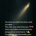 ✨ "Luz en la sombra" Aun en la oscuridad más densa, existe una salida. 🌌 Todo dolor pasa, toda herida sana. 💔➡️❤️ Dentro de ti habita una fuerza inmensa, aunque aún no la reconozcas. 💫💪 No estás sola, no estás perdido: quien busca sentido, encuentra camino. 🧭🛤️ La vida, incluso en su silencio, guarda una razón. 🌿🤍 Estás viva… y eso ya es esperanza. 🌅🌱💖